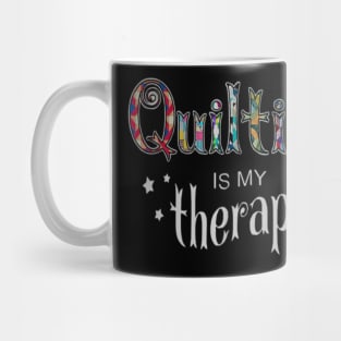 Funny Quilting Is My Therapy Gift Novelty Mug